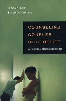 Counseling Couples In Conflict A Relational Restoration Model Sunday School Publishing Board